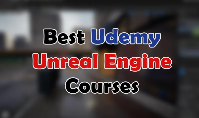 Best Udemy Unreal Engine Courses: Blueprint, C++ and Gameplay Abilities